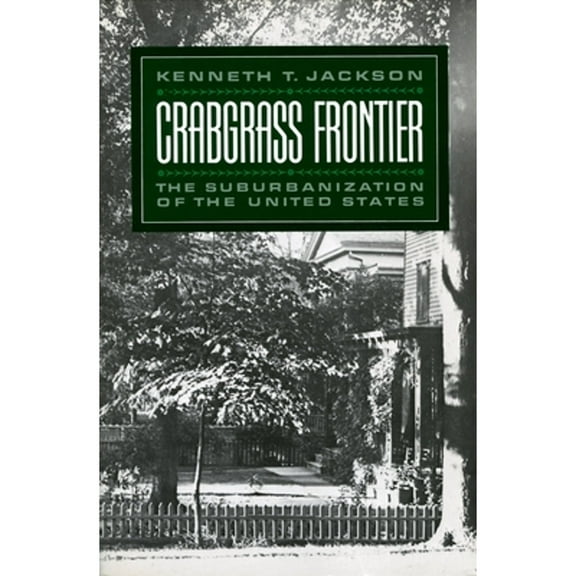 Pre-Owned Crabgrass Frontier: The Suburbanization of the United States (Paperback) 0195049837 9780195049831