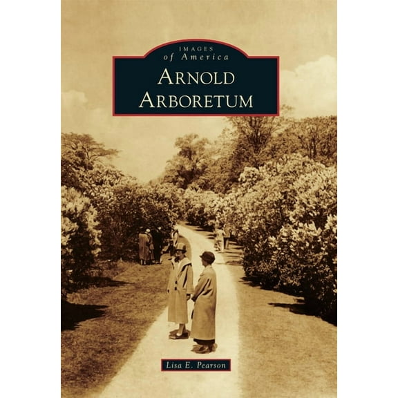 Images of America Arnold Arboretum, (Paperback)