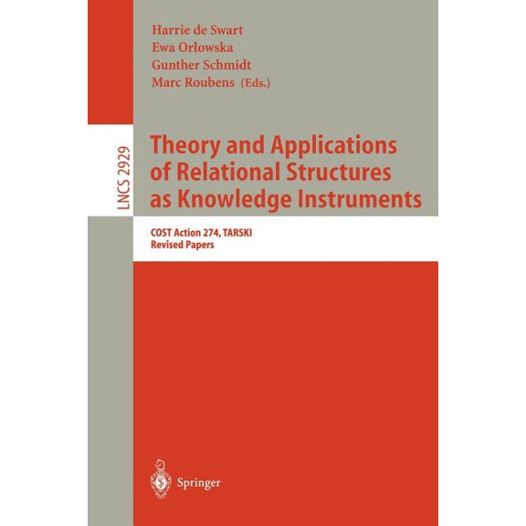 Lecture Notes in Computer Science Theory and Applications of Relational Structures as Knowledge Instruments: Cost Action 274, Tarski, Revised Papers, Book 2929, (Paperback)