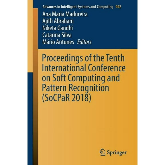 Advances in Intelligent Systems and Comp Proceedings of the Tenth International Conference on Soft Computing and Pattern Recognition (Socpar 2018), Book 942, (Paperback)