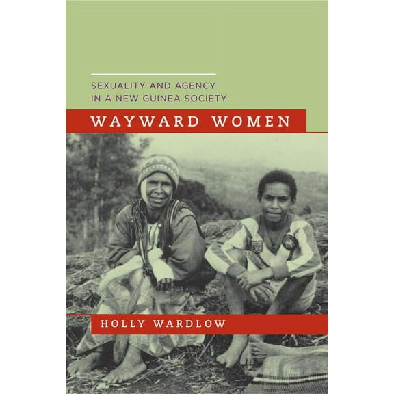 Wayward Women : Sexuality and Agency in a New Guinea Society (Edition 1) (Paperback)
