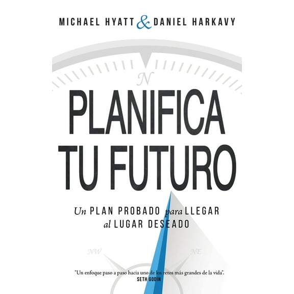 Planifica Tu Futuro : Un Plan Probado para Llegar al Lugar Deseado (Paperback)