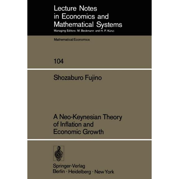 Lecture Notes in Economic and Mathematic A Neo-Keynesian Theory of Inflation and Economic Growth, Book 104, (Paperback)