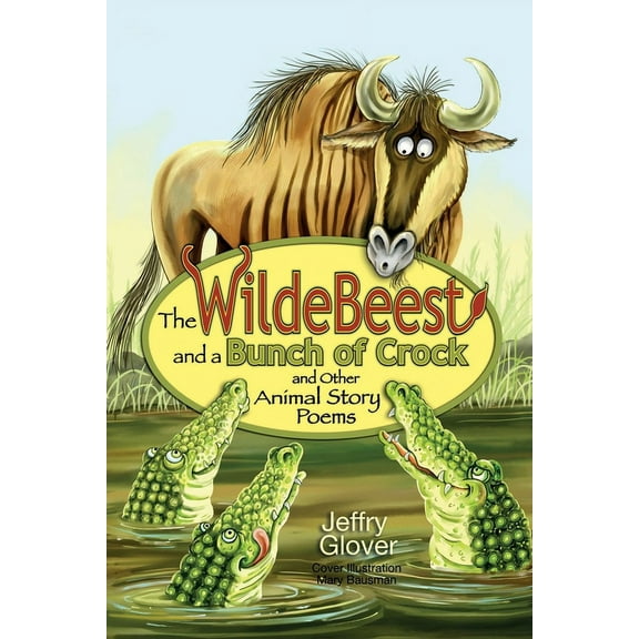 The Wildebeest and a Bunch of Crock and Other Animal Story Poems, (Paperback)