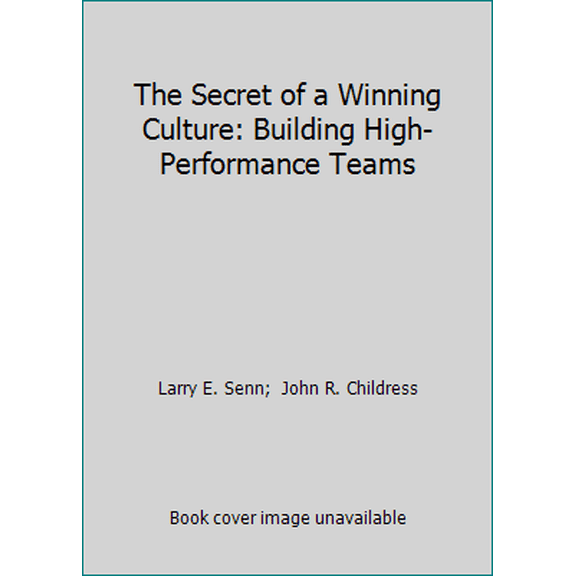Pre-Owned The Secret of a Winning Culture: Building High-Performance Teams (Paperback) 0964846632 9780964846630