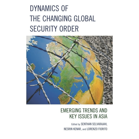 Dynamics of the Changing Global Security Order: Emerging Trends and Key Issues in Asia, (Hardcover)