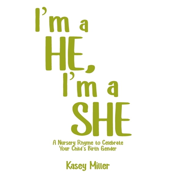 I'm a HE, I'm a SHE: A Nursery Rhyme to Celebrate Your Child's Birth Gender, (Paperback)