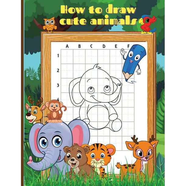 How To Draw Cute Animals : Activity Book for Kids to Learn How to Draw Cute  Animals/Step-by-Step Drawing Cool Animals Guide for Kids Ages 5+  (Paperback) 