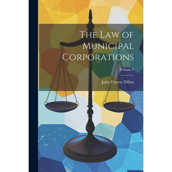 The Law of Municipal Corporations; Volume 2 (Paperback)