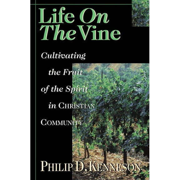 Life on the Vine: Cultivating the Fruit of the Spirit, (Paperback)
