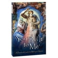 thumbnail image 1 of Pre-Owned You Did It to Me: A Practical Guide to Mercy in Action (Paperback) 1596143045 9781596143043, 1 of 1