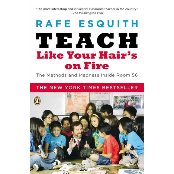 Pre-Owned Teach Like Your Hair's on Fire: The Methods and Madness Inside Room 56 (Paperback) 0143112864 9780143112860