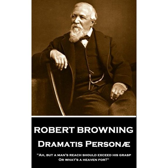Pre-Owned Robert Browning - Dramatis Personae: "ah, But a Man's Reach Should Exceed His Grasp, or What's a (Paperback) by Robert Browning