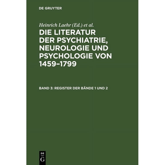 Die Literatur der Psychiatrie, Neurologie und Psychologie von 1459-1799, Band 3, Register der Bände 1 und 2 (Hardcover)