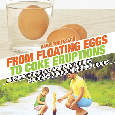 From Floating Eggs to Coke Eruptions - Awesome Science Experiments for Kids Children's Science Experiment