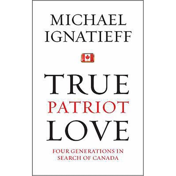 Pre-Owned True Patriot Love: Four Generations in Search of Canada (Hardcover) 0670069728 9780670069729