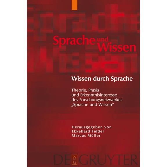 Sprache Und Wissen (Suw) Wissen Durch Sprache: Theorie, PRAXIS Und Erkenntnisinteresse Des Forschungsnetzwerkes Sprache Und Wissen, Book 3, (Hardcover)