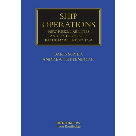 Maritime and Transport Law Library Ship Operations: New Risks, Liabilities and Technologies in the Maritime Sector, (Hardcover)