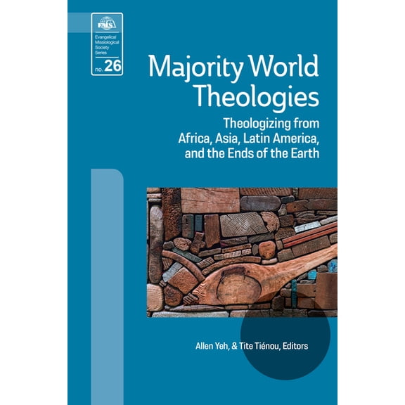 Evangelical Missiological Majority World Theologies: Theologizing from Africa, Asia, Latin America, and the Ends of the Earth, Book 26, (Paperback)