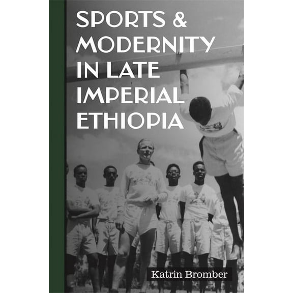 Eastern Africa Sports & Modernity in Late Imperial Ethiopia, Book 53, (Hardcover)