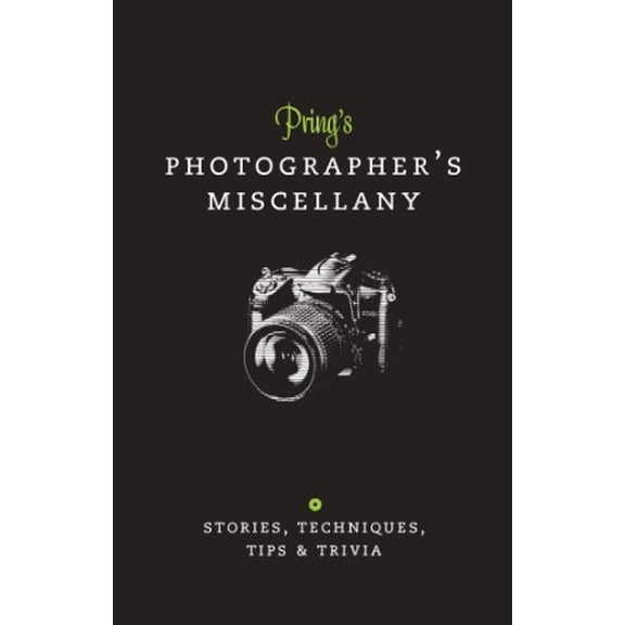 Pre-Owned Pring's Photographer's Miscellany: Stories, Techniques, Tips & Trivia (Ilex Miscellany) (Hardcover) 1907579435 9781907579431