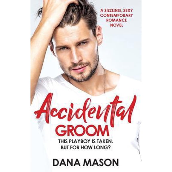 Pre-Owned Accidental Groom: A sizzling, sexy contemporary romance novel (Paperback) 1786818558 9781786818553