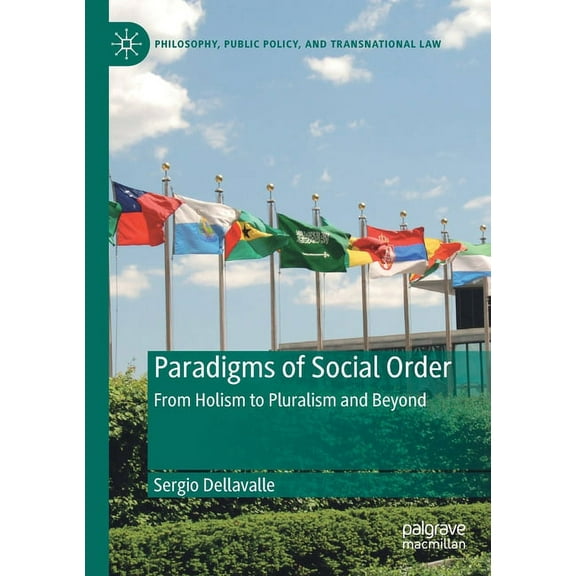 Philosophy, Public Policy, and Transnati Paradigms of Social Order: From Holism to Pluralism and Beyond, (Paperback)