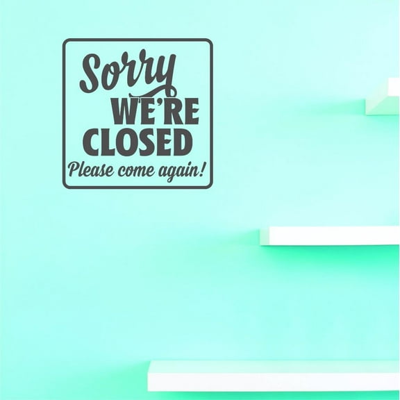 Custom Decals Sorry We're Closed Please Come Again! Wall Art Size: 20 X 20 Inches Color: Grey