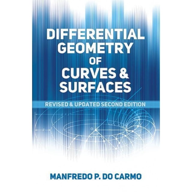 Differential Geometry of Curves and Surfaces: Revised and Updated Second Edition