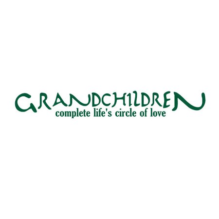 Grandchildren Complete Life's Circle of Love Vinyl Quote - Medium - Forest Green