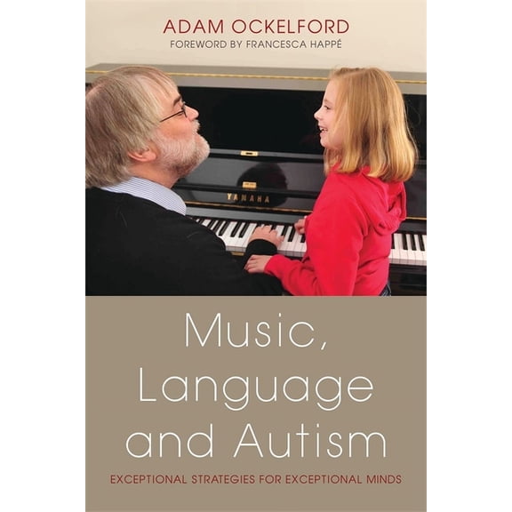 Music, Language and Autism: Exceptional Strategies for Exceptional Minds, (Paperback)