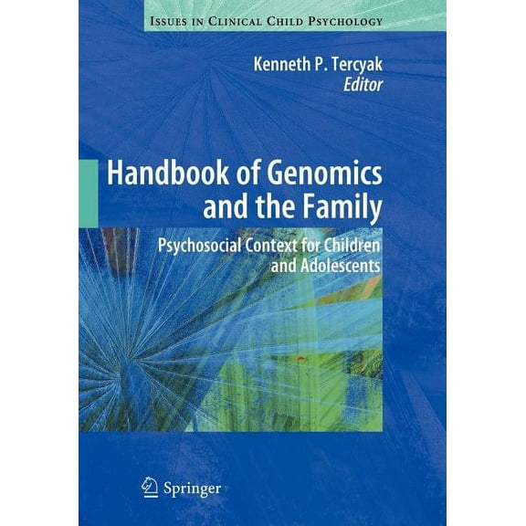 Issues in Clinical Child Psychology Handbook of Genomics and the Family: Psychosocial Context for Children and Adolescents, (Paperback)