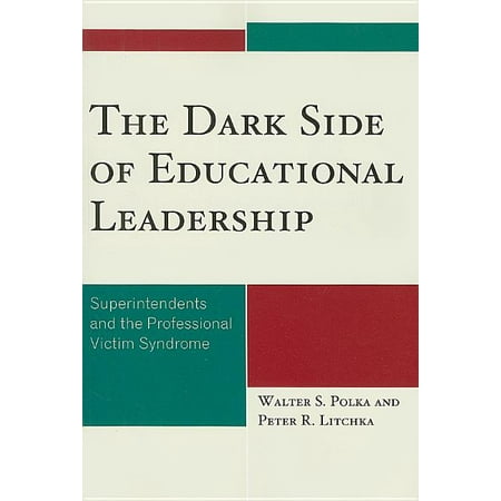 UPC: 9781578868605 | The Dark Side of Educational Leadership : Superintendents and the Professional Victim Syndrome (Paperback)