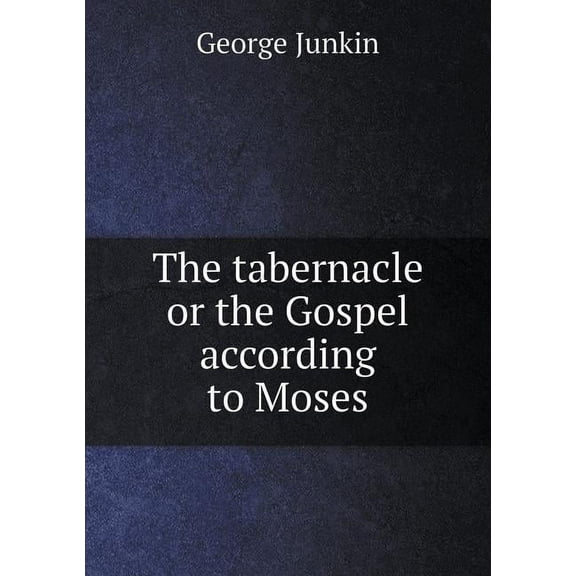 The tabernacle or the Gospel according to Moses (Paperback)