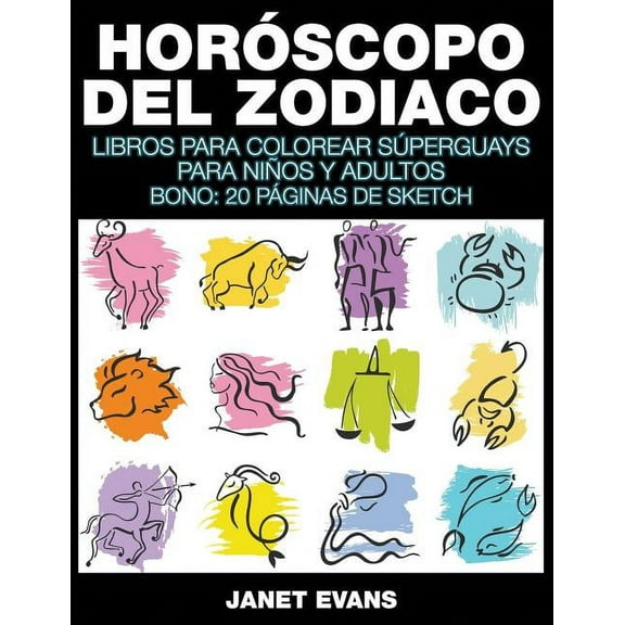 Horóscopo Del Zodiaco: Libros Para Colorear Súperguays Para Niños y Adultos (Bono: 20 Páginas de Sketch) (Paperback)