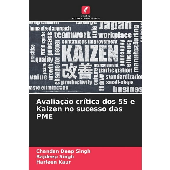 AvaliaÃ§Ã£o crÃ­tica dos 5S e Kaizen no sucesso das PME, (Paperback)