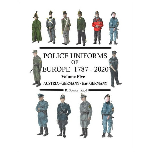 Police Uniforms of Europe 1787 - 2020 Volume Five (Paperback)