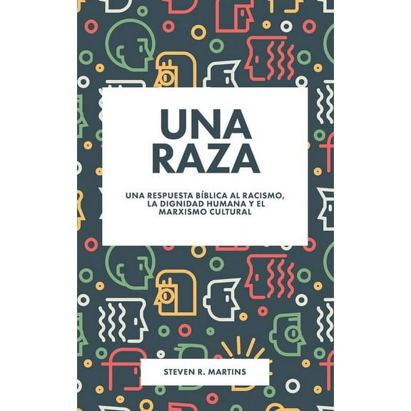 Una raza: Una respuesta bÃ­blica al racismo, la dignidad humana y el marxismo cultural, (Paperback)