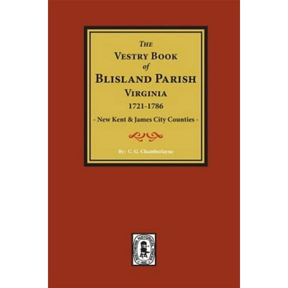(New Kent & James City Co's) The Vestry Book of Blisland Parish Virginia, 1721-1786. (Paperback)