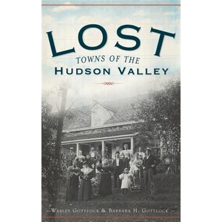 Pre-Owned Lost Towns of the Hudson Valley (Hardcover)