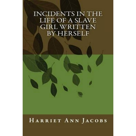 Incidents in the Life of a Slave Girl Written by Herself (Paperback) by Harriet Ann Jacobs