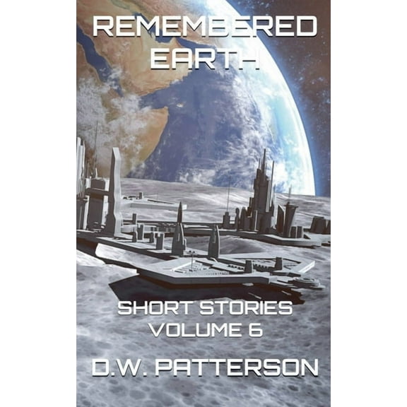 Remembered Earth Short Stories Remembered Earth Short Stories: Vol. 6, Book 6, (Paperback)