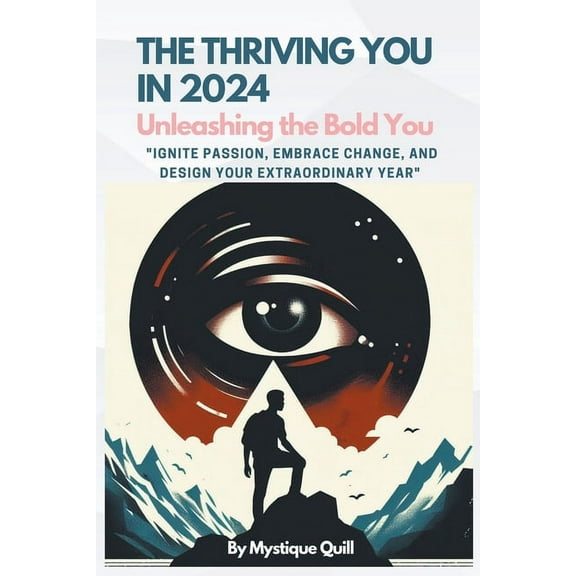 The thriving you in 2024, Unleashing the Bold You, "Ignite Passion, Embrace Change, and Design Your Extraordinary Year" (Paperback)