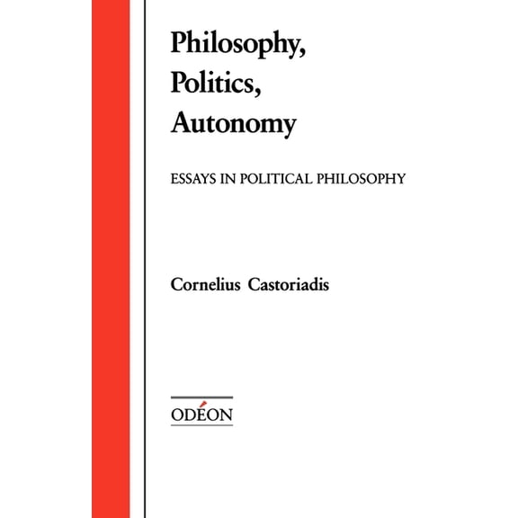 Odéon Philosophy, Politics, Autonomy: Essays in Political Philosophy, (Paperback)