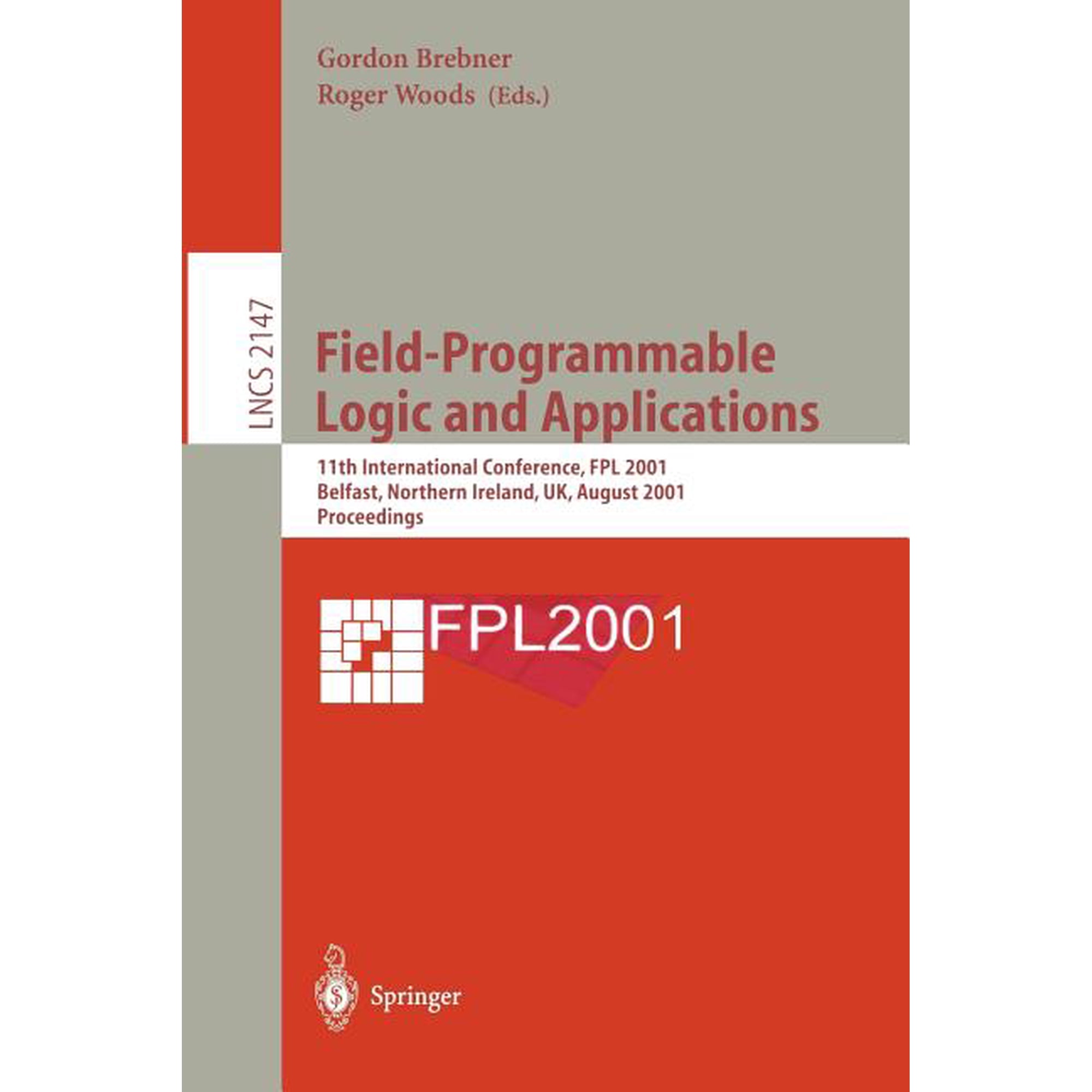 Lecture Notes in Computer Science Field-Programmable Logic and Applications: 11th International Conference, Fpl 2001, Belfast, Northern Ireland, Uk, Augus, Book 2147, (Paperback)