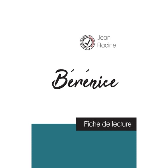 B?r?nice de Jean Racine (fiche de lecture et analyse compl?te de l'oeuvre)