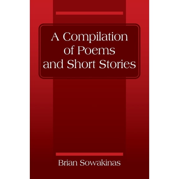 A Compilation of Poems and Short Stories, (Paperback)