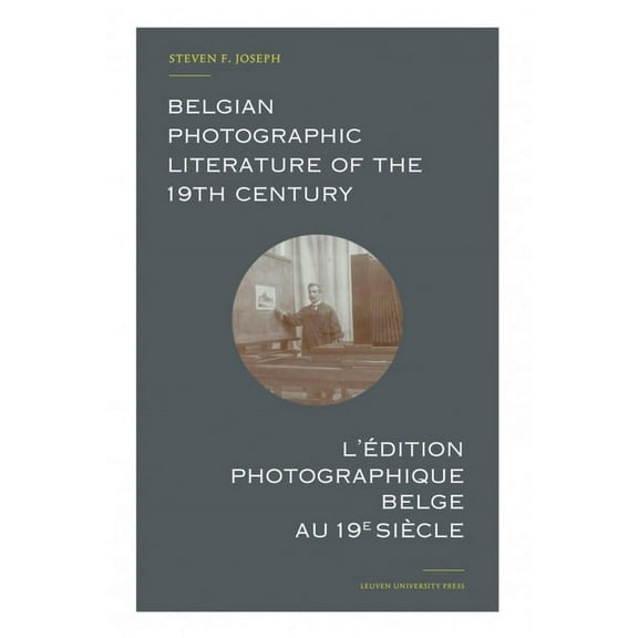 Belgian Photographic Literature of the 19th Century: A Bibliography and Census, (Hardcover)