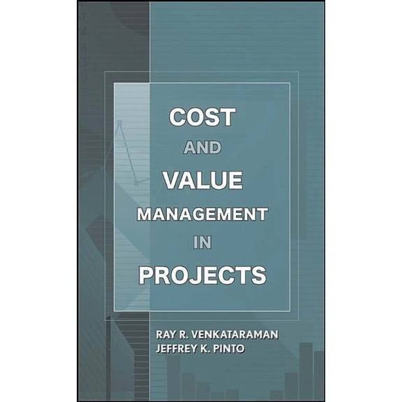 Cost and Value Management in Projects (Hardcover) by Ray R Venkataraman, Jeffrey K Pinto