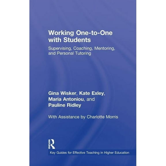 Key Guides for Effective Teaching in Hig Working One-to-One with Students: Supervising, Coaching, Mentoring, and Personal Tutoring, (Hardcover)
